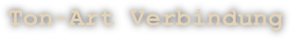 Ton-Art Verbindung